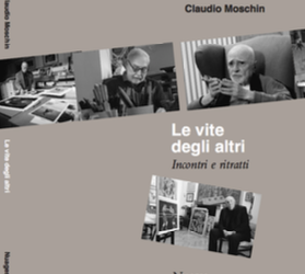 “Le vite degli altri”, un libro e una mostra di Claudio Moschin a Milano